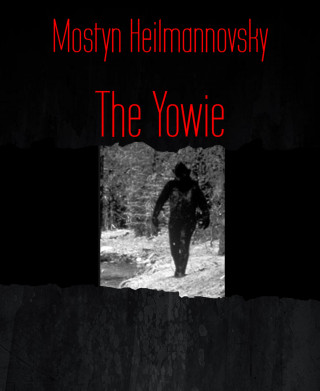 Mostyn Heilmannovsky: The Yowie