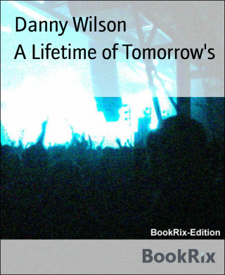 Danny Wilson: A Lifetime of Tomorrow's
