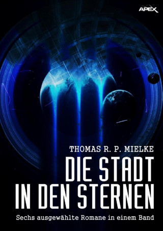 Thomas R. P. Mielke: DIE STADT IN DEN STERNEN