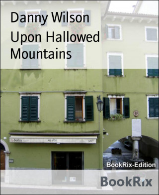 Danny Wilson: Upon Hallowed Mountains