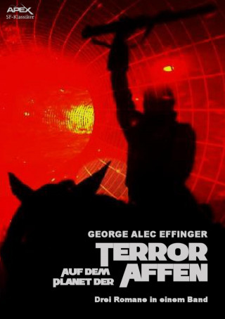 George Alec Effinger: TERROR AUF DEM PLANET DER AFFEN