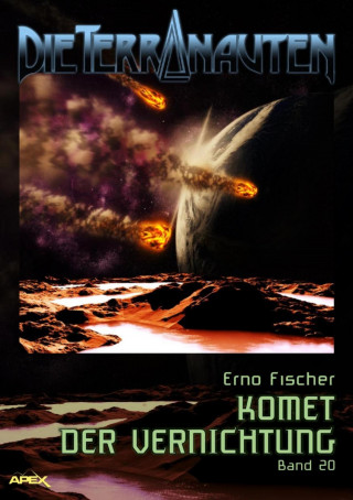 Erno Fischer: DIE TERRANAUTEN, Band 20: KOMET DER VERNICHTUNG