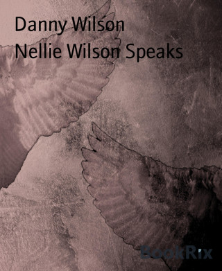 Danny Wilson: Nellie Wilson Speaks