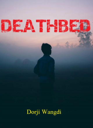Dorji Wangdi: DEATHBED