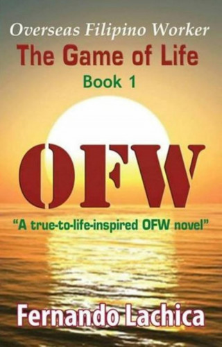 Fernando Lachica: OFW: The Game Of Life
