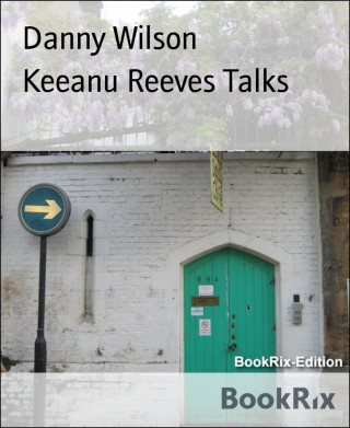 Danny Wilson: Keeanu Reeves Talks