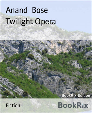Anand Bose: Twilight Opera