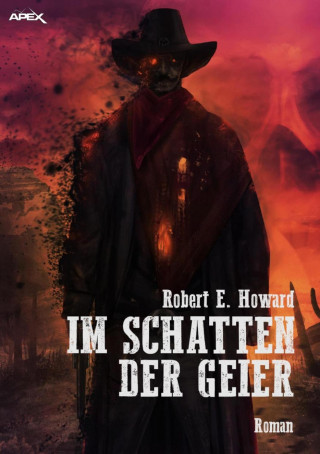 Robert E. Howard: IM SCHATTEN DER GEIER