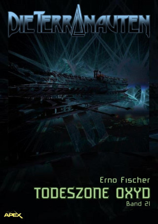 Erno Fischer: DIE TERRANAUTEN, Band 21: TODESZONE OXYD