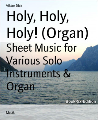 Viktor Dick: Holy, Holy, Holy! (Organ)