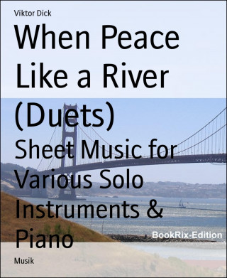 Viktor Dick: When Peace Like a River (Duets)