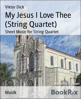 Viktor Dick: My Jesus I Love Thee (String Quartet)
