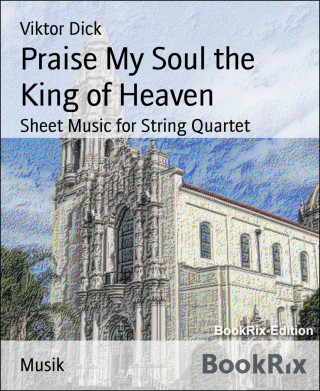 Viktor Dick: Praise My Soul the King of Heaven