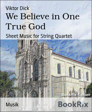 Viktor Dick: We Believe in One True God