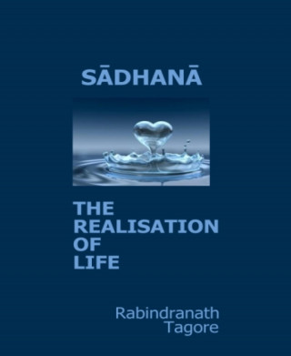 Rabindranath Tagore: Sadhana