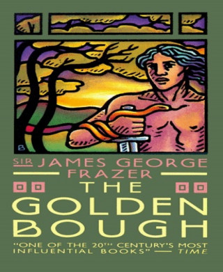 James George Frazer: The Golden Bough