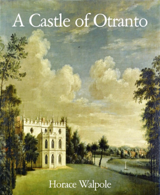 Horace Walpole: A Castle of Otranto