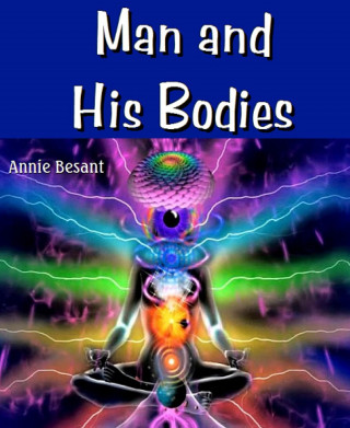 Annie Besant: Man and His Bodies