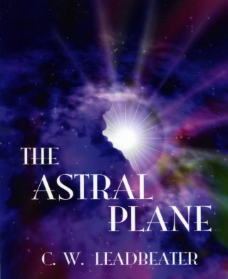 C. W. Leadbeater: The Astral Plane