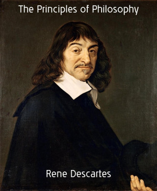 Rene Descartes: The Principles of Philosophy