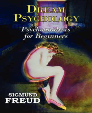 Sigmund Freud: Dream Psychology