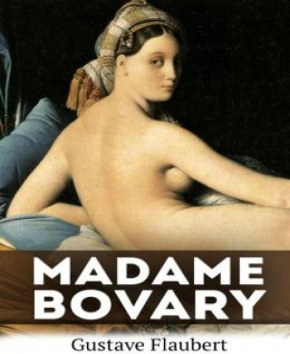 Gustave Flaubert: Madame Bovary (New Edition)