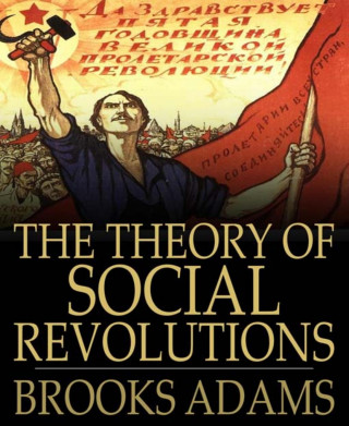Brooks Adams: The Theory of Social Revolutions