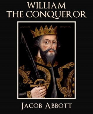 Jacob Abbott: William the Conqueror