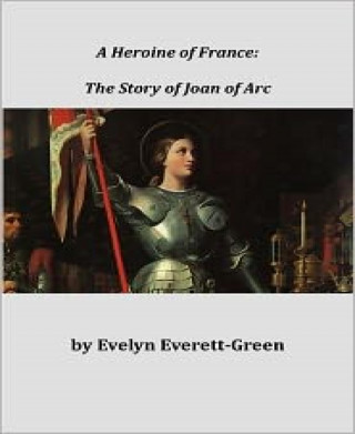 Evelyn Everett-Green: A Heroine of France