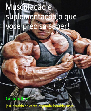 jose haroldo costa da segundo, haroldo costa: Musculação e suplementação o que voce precisa saber!