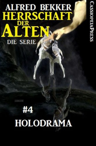 Alfred Bekker: Holodrama (Herrschaft der Alten - Die Serie 4