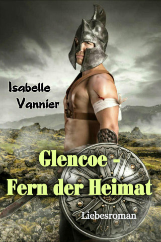 Isabelle Vannier: Glencoe - Fern der Heimat