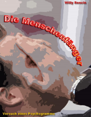 Willy Rencin: Die Menschenfänger