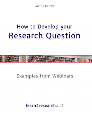 Martin Gertler: How to Develop your Research Question