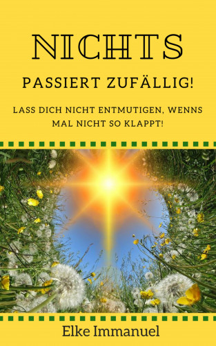 Elke Immanuel: Nichts passiert zufällig!