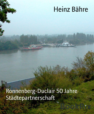 Heinz Bähre: Ronnenberg-Duclair 50 Jahre Städtepartnerschaft