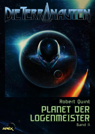 Robert Quint: DIE TERRANAUTEN, Band 11: PLANET DER LOGENMEISTER