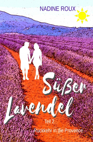 Nadine Roux: Süßer Lavendel - Rückkehr in die Provence