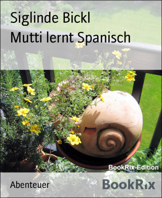 Siglinde Bickl: Mutti lernt Spanisch