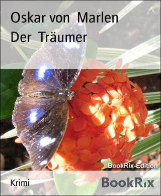 Oskar von Marlen: Der Träumer