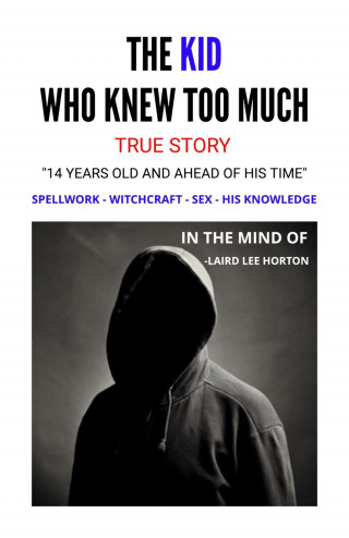 Laird Lee Horton: The Kid Who Knew Too Much