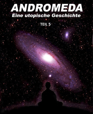 Walter Schöller: Andromeda - Teil 5