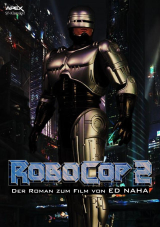 Ed Naha: ROBOCOP 2 - Der Roman zum Film