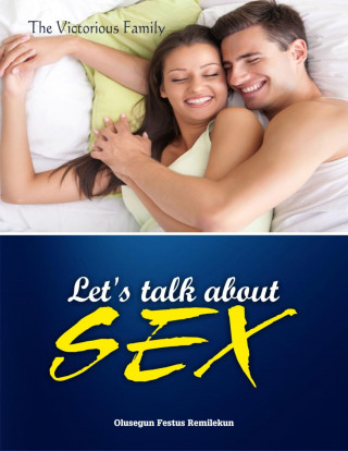 Olusegun Festus Remilekun: LET'S TALK ABOUT SEX