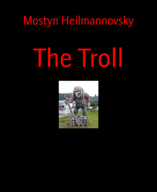 Mostyn Heilmannovsky: The Troll