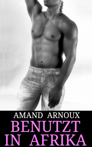 Amand Arnoux: Benutzt in Afrika