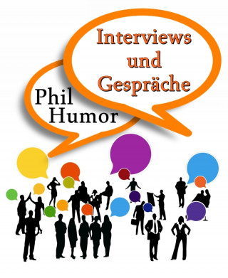 Phil Humor: Interviews und Gespräche