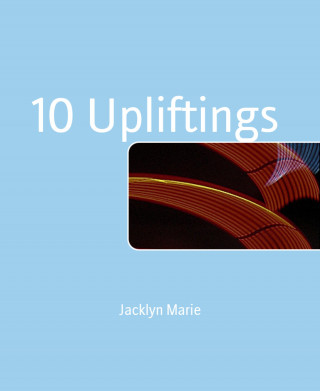 Jacklyn Marie: 10 Upliftings