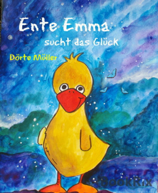 Dörte Müller: Ente Emma sucht das Glück