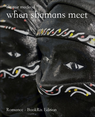 alastair macleod: when shamans meet